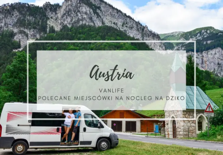 Vanlife w Austrii: malownicze krajobrazy i polecane miejsca na nocleg na dziko.