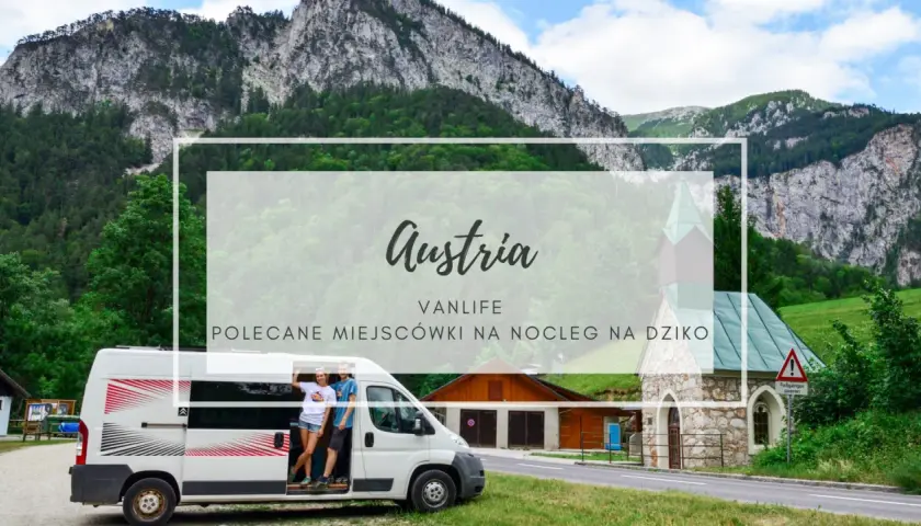 Vanlife w Austrii: malownicze krajobrazy i polecane miejsca na nocleg na dziko.