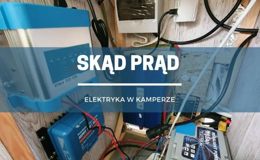 Prąd w kamperze - jak dobrać akumulator i ładowanie?