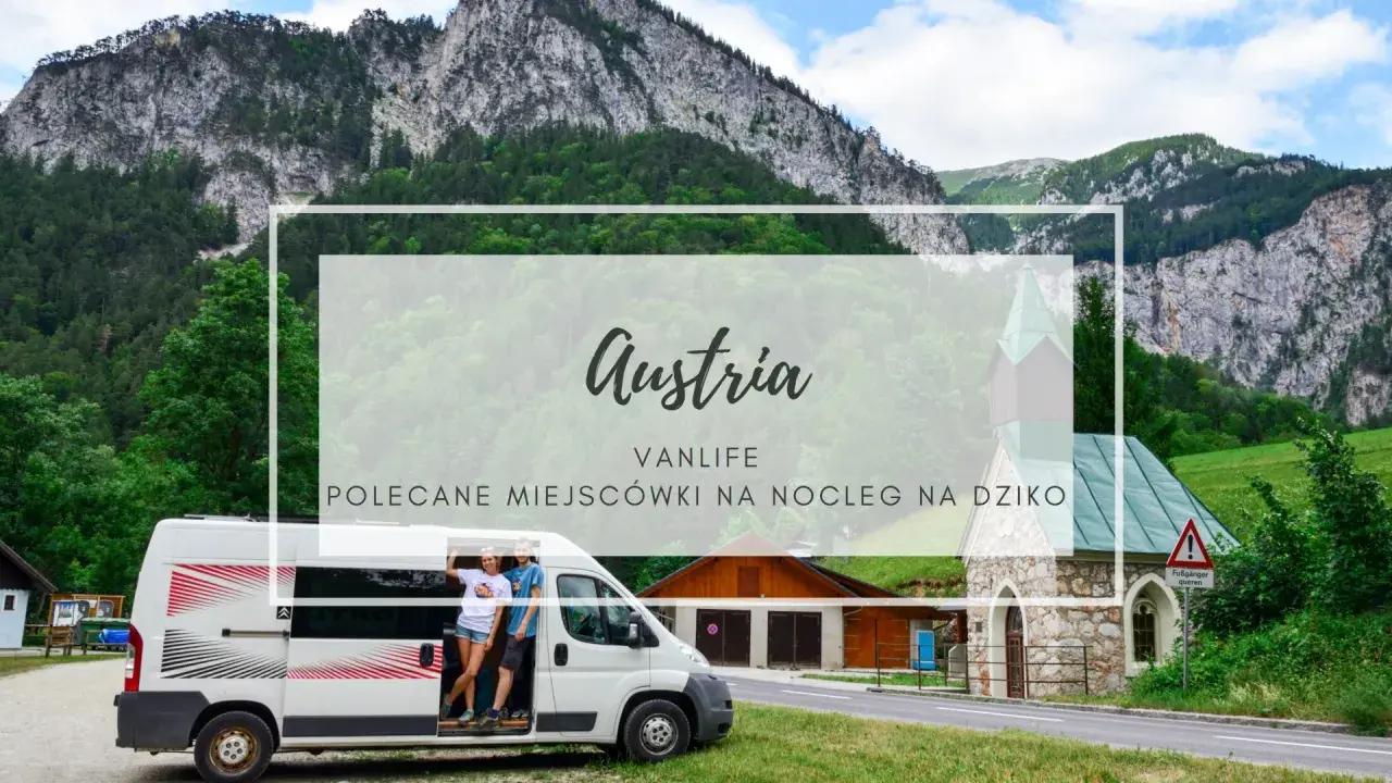 Vanlife w Austrii: malownicze krajobrazy i polecane miejsca na nocleg na dziko.