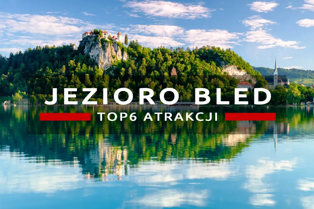 Jezioro Bled z zamkiem na skale i odbiciem w wodzie. Top 6 atrakcji.
